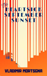 Title: The Heartsick September Sunset, Author: Vladimir Mortsgna