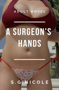 Title: A Surgeon's Hands, Author: S. G Nicole