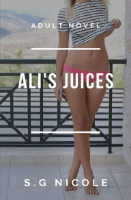 Title: Ali's Juices, Author: S. G Nicole