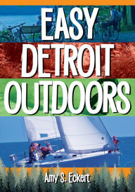 Title: Easy Detroit Outdoors, Author: Amy S. Eckert