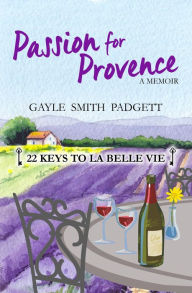 Title: Passion for Provence, Author: Gayle Smith Padgett