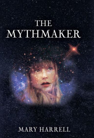 Title: The Mythmaker, Author: Mary Harrell