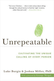 Title: Unrepeatable: Cultivating the Unique Calling of Every Person, Author: Luke Burgis