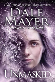 Title: Unmasked: A Psychic Visions Novel, Author: Dale Mayer