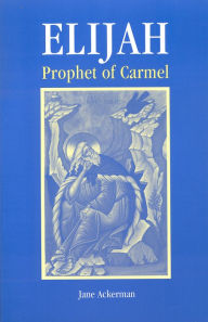 Title: Elijah Prophet of Carmel, Author: Jane Ackerman