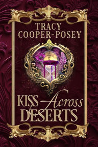 Title: Kiss Across Deserts, Author: Tracy Cooper-Posey