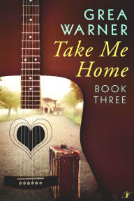 Title: Take Me Home, Author: Grea Warner