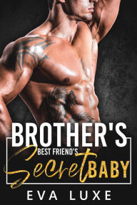 Title: Brother's Best Friend's Secret Baby, Author: Eva Luxe