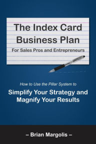 Title: The Index Card Business Plan For Sales Pros and Entrepreneurs, Author: Brian Margolis