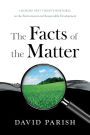 The Facts of the Matter: Looking Past Todays Rhetoric on the Environment and Responsible Development