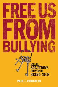 Title: Free Us From Bullying, Author: Paul T. Coughlin