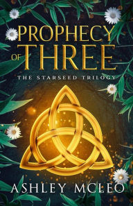 Title: Prophecy of Three, Author: Ashley McLeo