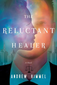 Title: The Reluctant Healer, Author: Andrew Himmel