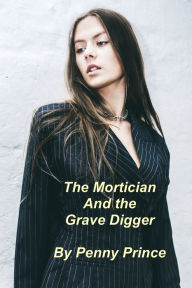 Title: The Mortician and the Grave Digger, Author: Penny Prince