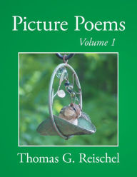 Title: Picture Poems Volume 1, Author: Thomas Reischel