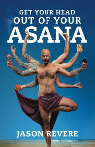 Title: Get Your Head Out of Your Asana, Author: Jason Revere