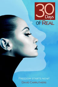 Title: 30 Days of Real, Author: David Carruthers