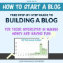 How to Start a Blog - Free Step-by-Step Beginners Guide to Building a Blog for Making Money and Having Fun!