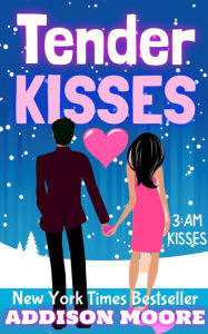 Title: Tender Kisses (3:AM Kisses 13), Author: Addison Moore