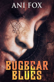 Title: Bugbear Blues, Author: Ani Fox