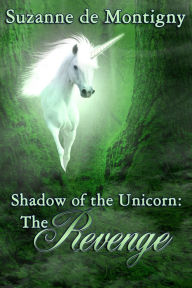 Title: The Revenge, Shadow of the Unicorn #3, Author: Suzanne de Montigny