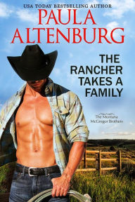 Title: The Rancher Takes a Family, Author: Paula Altenburg