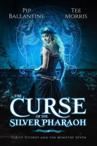 Title: The Curse of the Silver Pharaoh, Author: Pip Ballantine