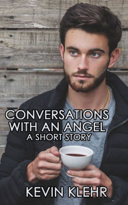 Title: Conversations with an Angel, Author: Kevin Klehr