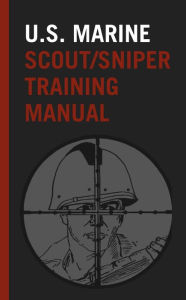 Title: U.S. Marine Corps Scout/Sniper Training Manual, Author: U.S. Marine Corps