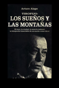 Title: Tirofijo: Los suenos y las montanas, Author: Arturo Alape