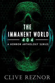 Title: The Immanent World: 404 - A Horror Anthology Series, Author: Clive Reznor