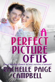 Title: A Perfect Picture of Us, Author: Rachelle Paige Campbell