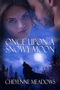 Title: Once Upon a Snowy Moon, Author: Cheyenne Meadows