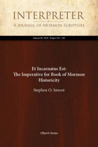 Title: Et Incarnatus Est: The Imperative for Book of Mormon Historicity, Author: Stephen O. Smoot