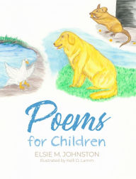 Title: Poems for Children by Elsie M. Johnston, Author: Elsie M. Johnston