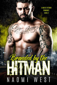 Title: Branded by the Hitman, Author: Naomi West