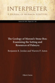 Title: The Geology of Moronis Stone Box: Examining the Setting and Resources of Palmyra, Author: Benjamin R. Jordan