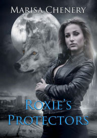 Title: Roxie's Protectors, Author: Marisa Chenery