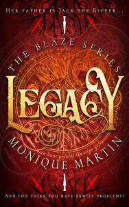Title: Legacy (The Blaze Series, 3), Author: Monique Martin