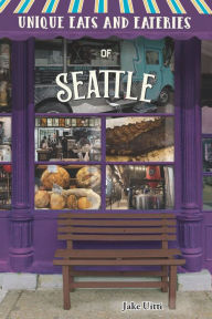 Title: Unique Eats and Eateries of Seattle, Author: Jake Uitti