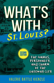 Title: What's With St. Louis? Second Edition, Author: Valerie Battle Kienzle