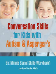 Title: Conversation Skills for Kids with Autism & Asperger's, Author: Janine Toole PhD