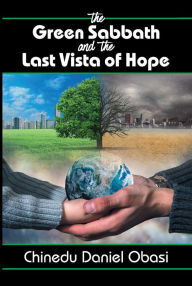 Title: Green Sabbath and the Last Vista of Hope, The, Author: Chinedu Daniel Obasi