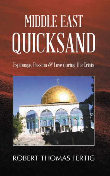 Middle East Quicksand: Espionage, Passion & Love during the Crisis