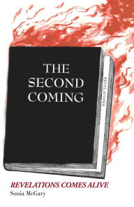 Title: The Second Coming: Revelations Comes Alive, Author: Sonia McGary