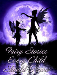 Title: Fairy Stories Every Child Should Know, Author: Brothers Grimm