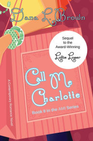 Title: Call Me Charlotte, Author: Dana L. Brown