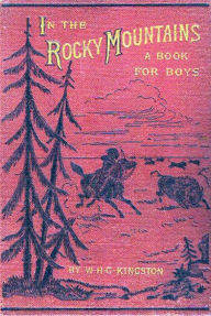 Title: In the Rocky Mountains, Author: W. H. G. Kingston