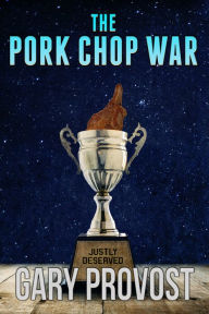 Title: The Pork Chop War, Author: Gary Provost