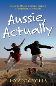 Title: Aussie, Actually, Author: Lois Nicholls